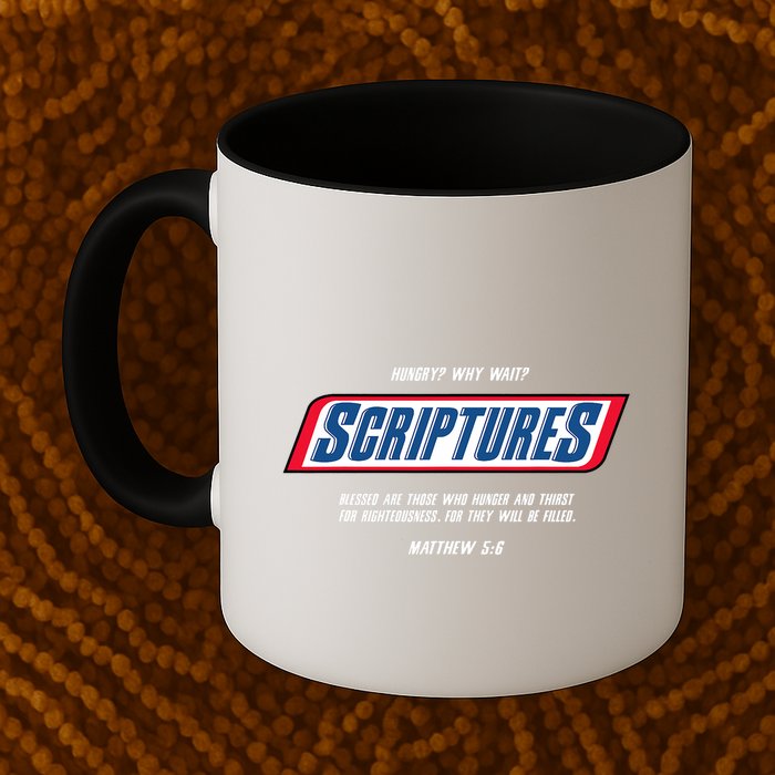 Hungry Why Wait Scriptures Blessed Are Those Who Hunger Mug