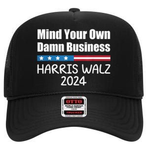 Harris Walz Waltz 2024 Mind Your Own Damn Business High Crown Mesh Back Trucker Hat