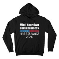 Harris Walz Waltz 2024 Mind Your Own Damn Business Hoodie