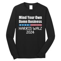 Harris Walz Waltz 2024 Mind Your Own Damn Business Long Sleeve Shirt