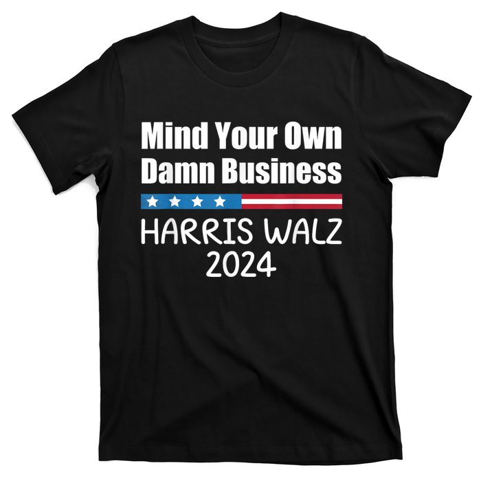 Harris Walz Waltz 2024 Mind Your Own Damn Business T-Shirt