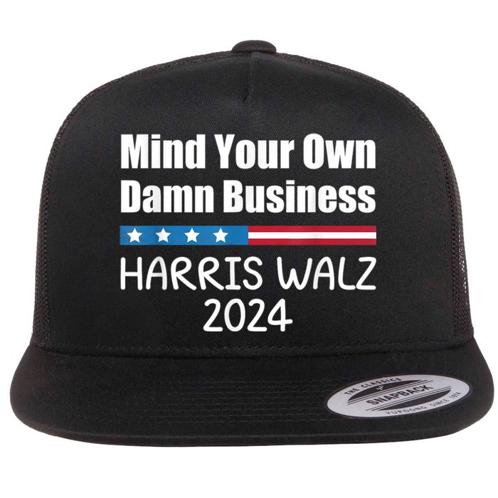 Harris Walz Waltz 2024 Mind Your Own Damn Business Flat Bill Trucker Hat