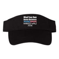 Harris Walz Waltz 2024 Mind Your Own Damn Business Valucap Bio-Washed Visor