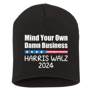 Harris Walz Waltz 2024 Mind Your Own Damn Business Short Acrylic Beanie