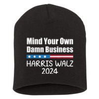 Harris Walz Waltz 2024 Mind Your Own Damn Business Short Acrylic Beanie