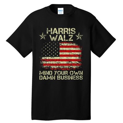 Harris Walz Waltz 2024 Mind Your Own Damn Business Tall T-Shirt