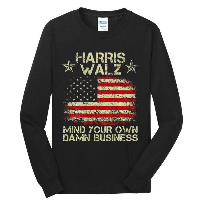 Harris Walz Waltz 2024 Mind Your Own Damn Business Tall Long Sleeve T-Shirt