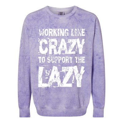 Hard Worker Working Like Crazy To Support The Lazy Colorblast Crewneck Sweatshirt