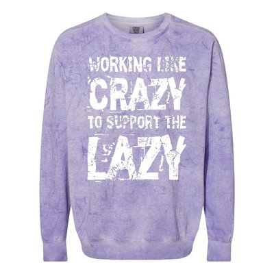 Hard Worker Working Like Crazy To Support The Lazy Colorblast Crewneck Sweatshirt