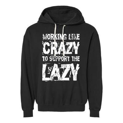 Hard Worker Working Like Crazy To Support The Lazy Garment-Dyed Fleece Hoodie