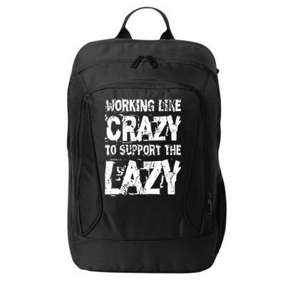Hard Worker Working Like Crazy To Support The Lazy City Backpack