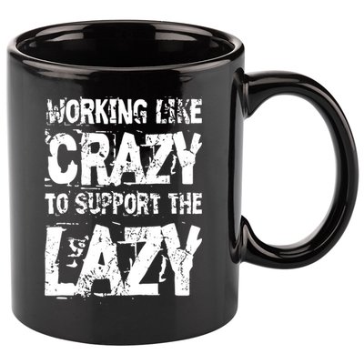 Hard Worker Working Like Crazy To Support The Lazy 11oz C Handle Ceramic Mug