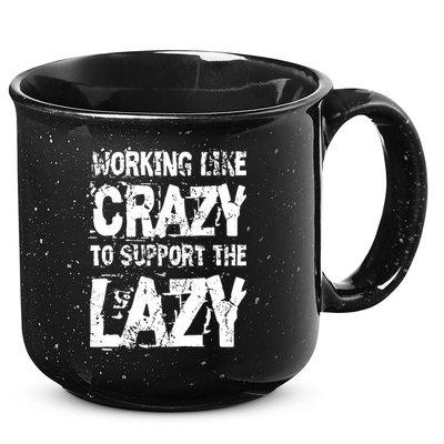 Hard Worker Working Like Crazy To Support The Lazy 15oz Campfire Ceramic Mug