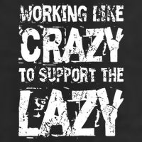 Hard Worker Working Like Crazy To Support The Lazy Premium Pullover Hoodie