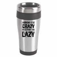 Hard Worker Working Like Crazy To Support The Lazy 16oz Travel Tumbler