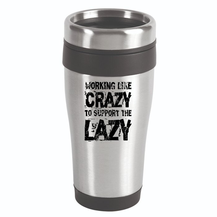 Hard Worker Working Like Crazy To Support The Lazy 16oz Travel Tumbler