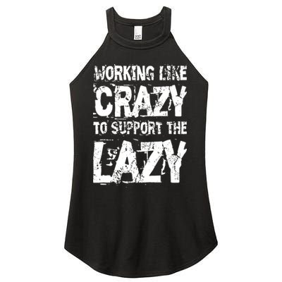 Hard Worker Working Like Crazy To Support The Lazy Women's Perfect Tri Rocker Tank