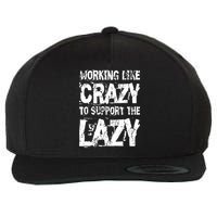 Hard Worker Working Like Crazy To Support The Lazy Wool Snapback Cap