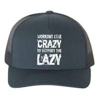 Hard Worker Working Like Crazy To Support The Lazy Yupoong Adult 5-Panel Trucker Hat