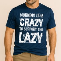 Hard Worker Working Like Crazy To Support The Lazy Performance Shirt