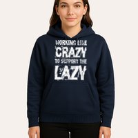 Hard Worker Working Like Crazy To Support The Lazy Hoodie