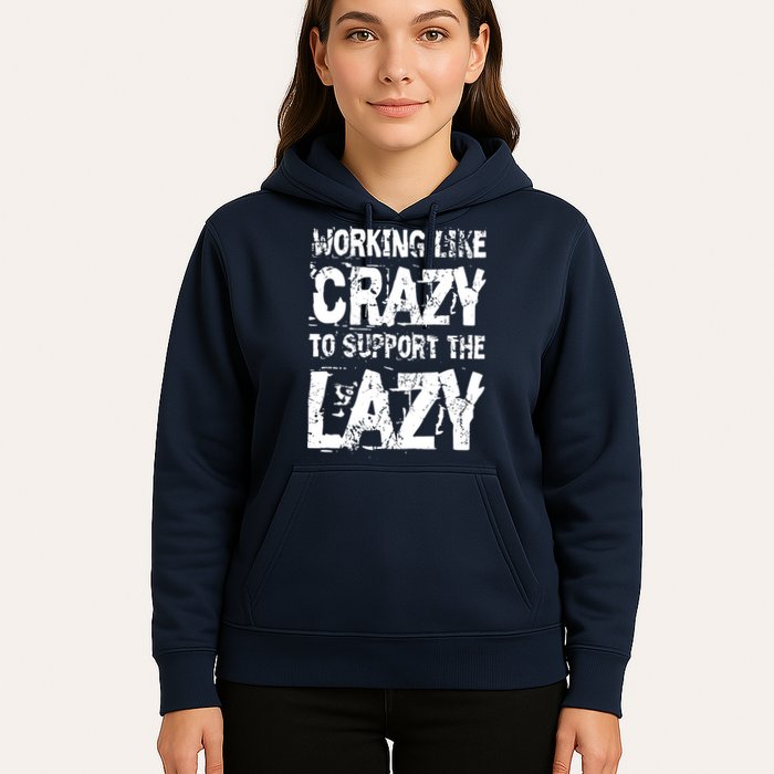 Hard Worker Working Like Crazy To Support The Lazy Hoodie