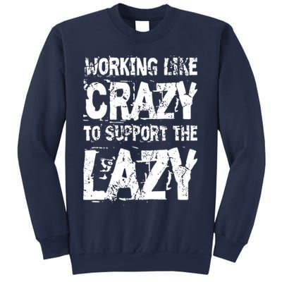 Hard Worker Working Like Crazy To Support The Lazy Sweatshirt