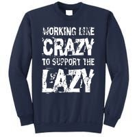 Hard Worker Working Like Crazy To Support The Lazy Sweatshirt