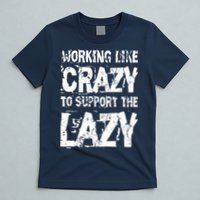 Hard Worker Working Like Crazy To Support The Lazy T-Shirt