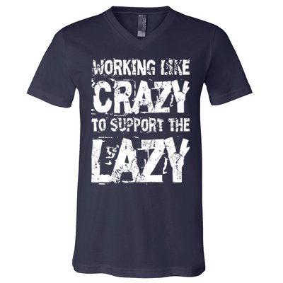 Hard Worker Working Like Crazy To Support The Lazy V-Neck T-Shirt