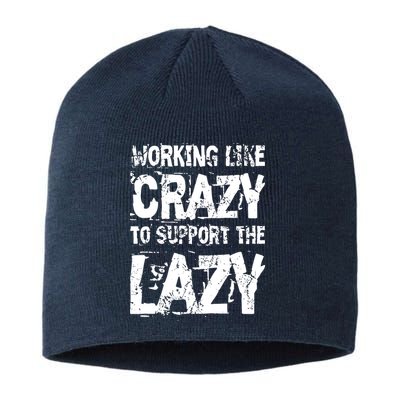 Hard Worker Working Like Crazy To Support The Lazy Sustainable Beanie