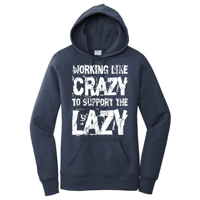 Hard Worker Working Like Crazy To Support The Lazy Women's Pullover Hoodie