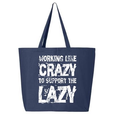 Hard Worker Working Like Crazy To Support The Lazy 25L Jumbo Tote