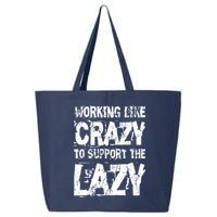 Hard Worker Working Like Crazy To Support The Lazy 25L Jumbo Tote