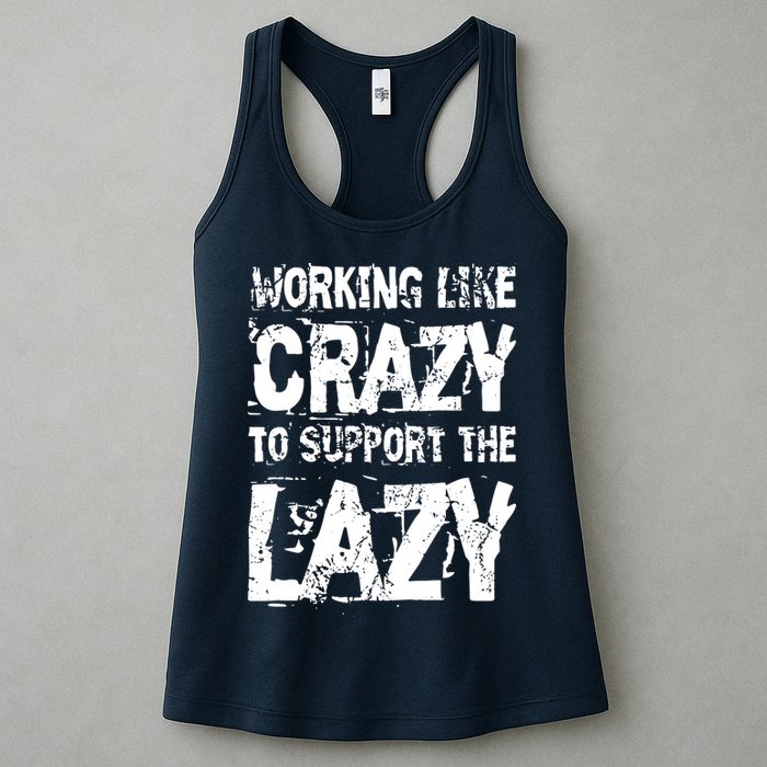 Hard Worker Working Like Crazy To Support The Lazy Womens Tank Top