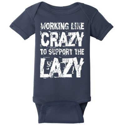 Hard Worker Working Like Crazy To Support The Lazy Baby Bodysuit