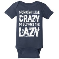Hard Worker Working Like Crazy To Support The Lazy Baby Bodysuit