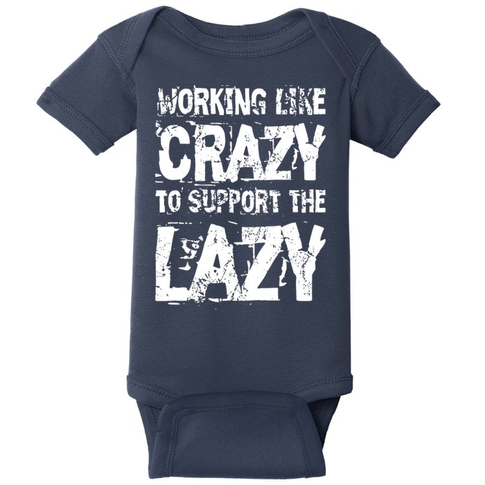 Hard Worker Working Like Crazy To Support The Lazy Baby Bodysuit