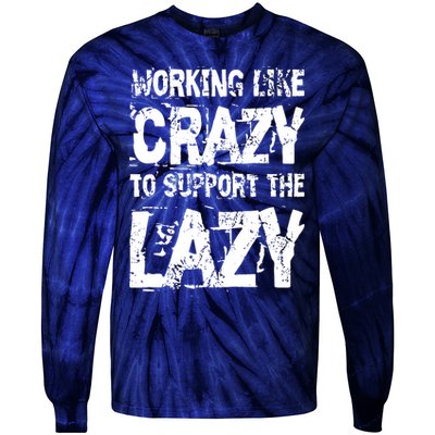Hard Worker Working Like Crazy To Support The Lazy Tie-Dye Long Sleeve Shirt
