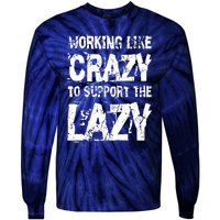 Hard Worker Working Like Crazy To Support The Lazy Tie-Dye Long Sleeve Shirt