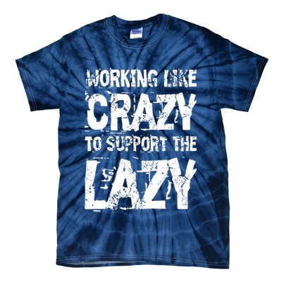 Hard Worker Working Like Crazy To Support The Lazy Tie-Dye T-Shirt