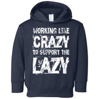 Hard Worker Working Like Crazy To Support The Lazy Toddler Hoodie