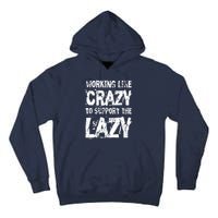 Hard Worker Working Like Crazy To Support The Lazy Tall Hoodie