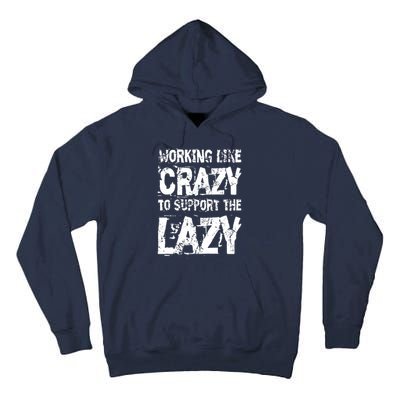 Hard Worker Working Like Crazy To Support The Lazy Tall Hoodie