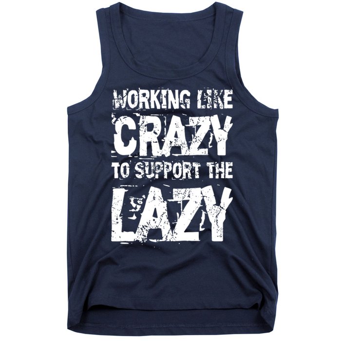 Hard Worker Working Like Crazy To Support The Lazy Tank Top