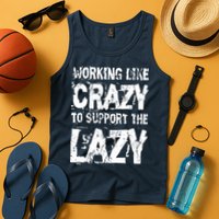 Hard Worker Working Like Crazy To Support The Lazy Tank Top