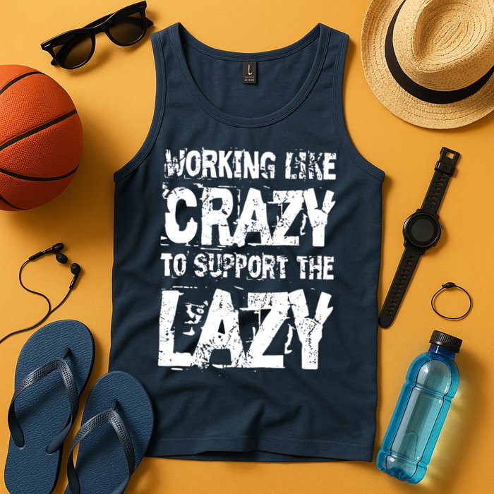 Hard Worker Working Like Crazy To Support The Lazy Tank Top