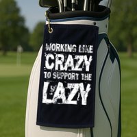 Hard Worker Working Like Crazy To Support The Lazy Golf Towel