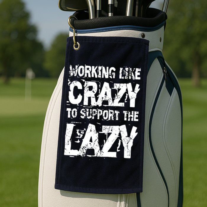 Hard Worker Working Like Crazy To Support The Lazy Golf Towel