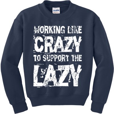 Hard Worker Working Like Crazy To Support The Lazy Kids Sweatshirt